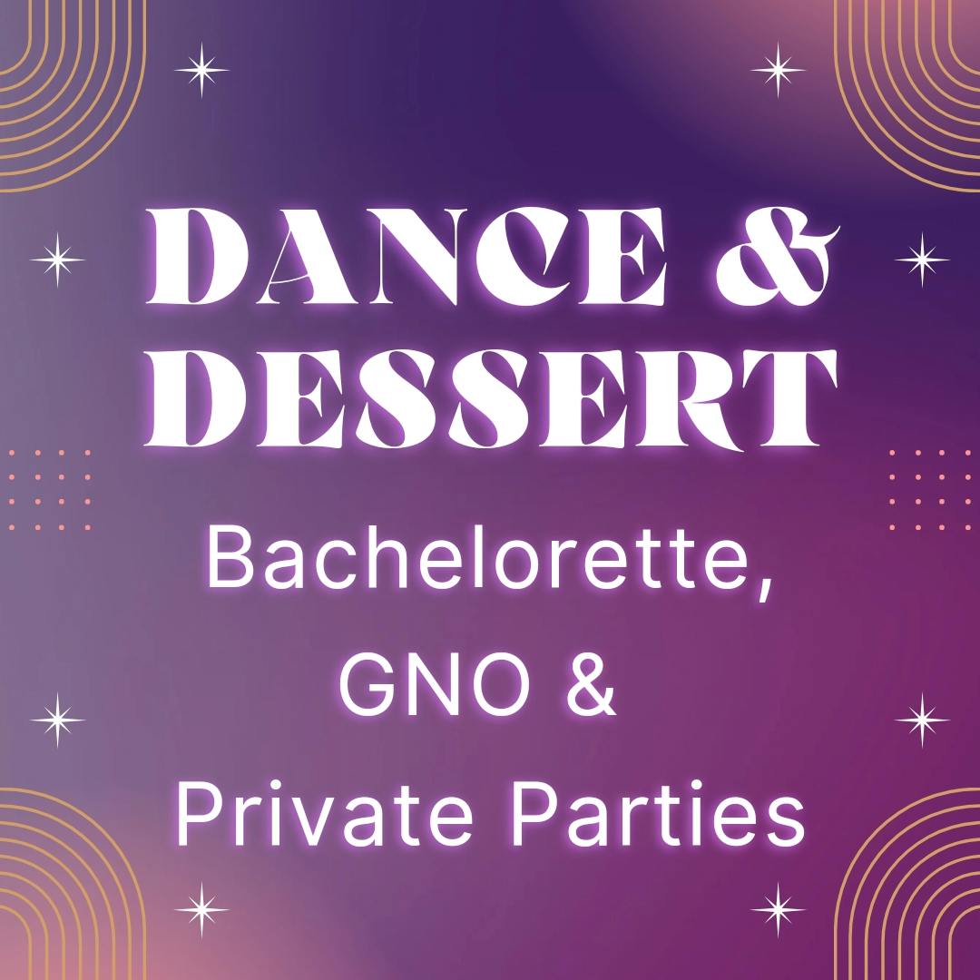 Bachelorette Parties - Dirty Dance + Desserts
