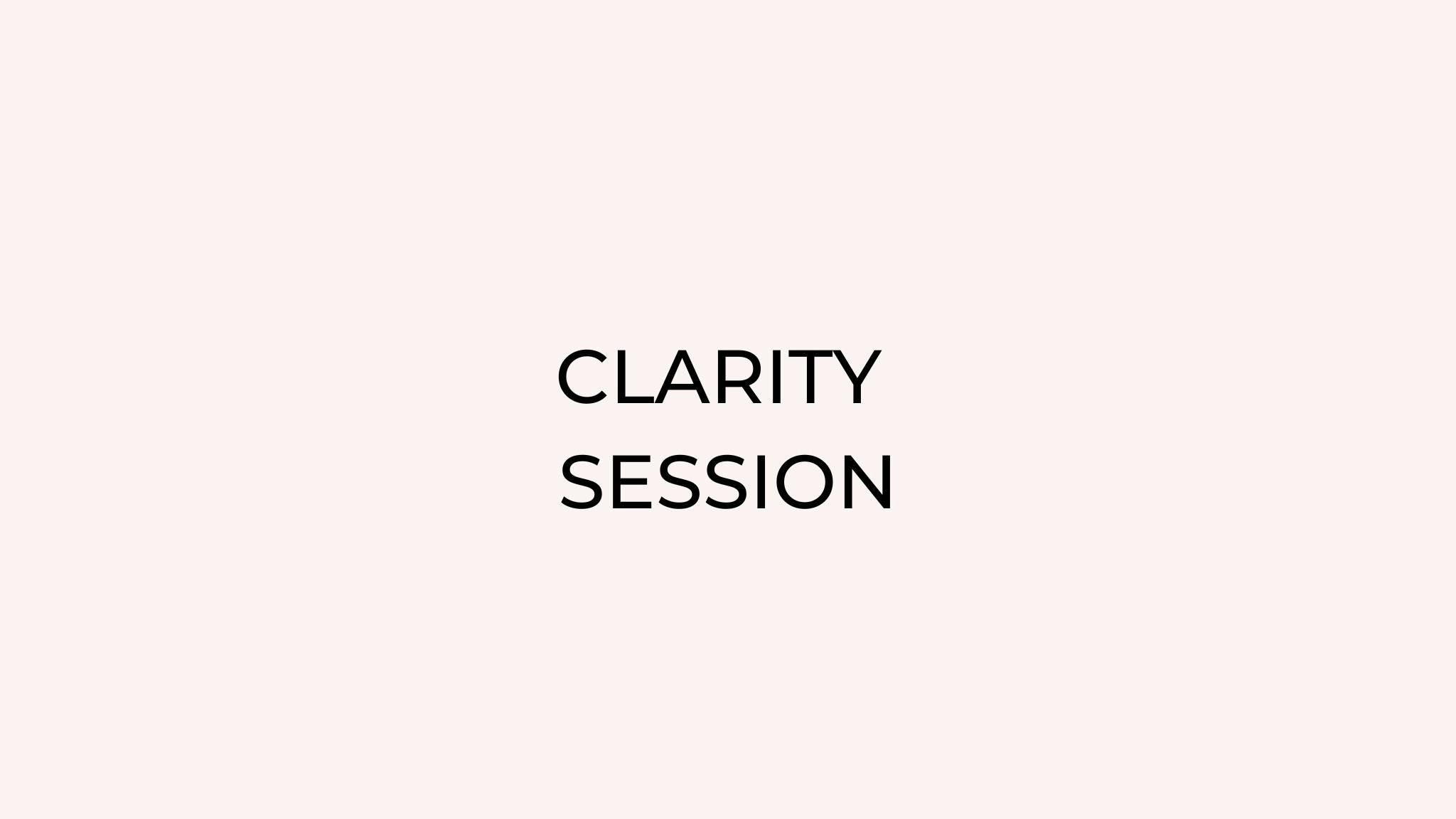 Clarity Session