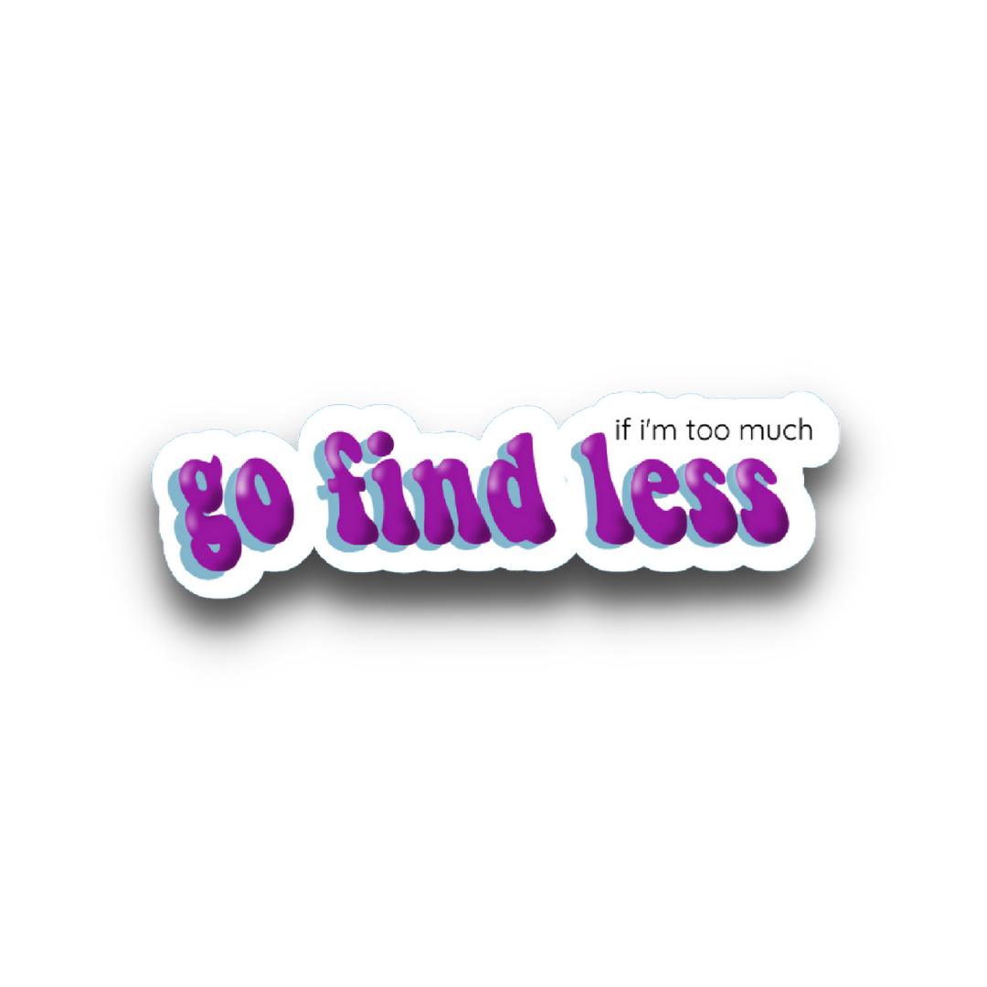 "Go Find Less" 3-inch Vinyl Sticker 