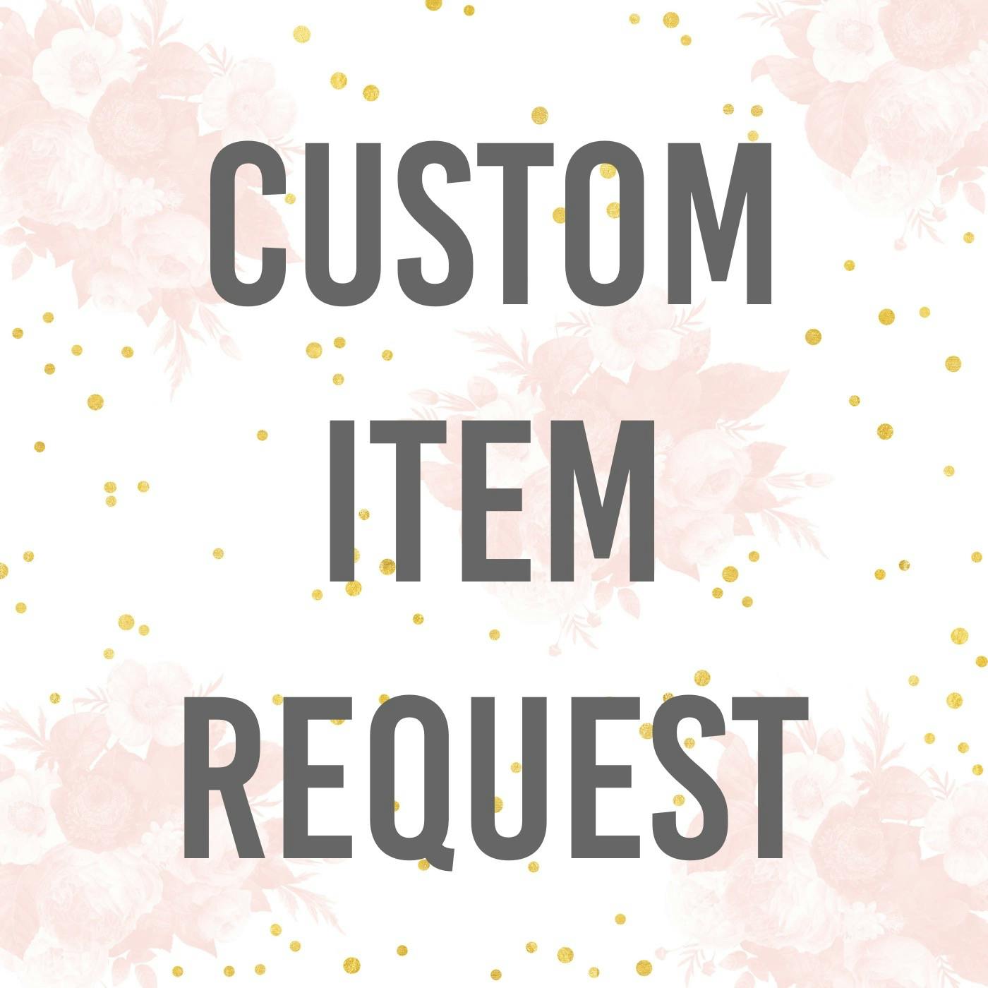 Custom Item Request